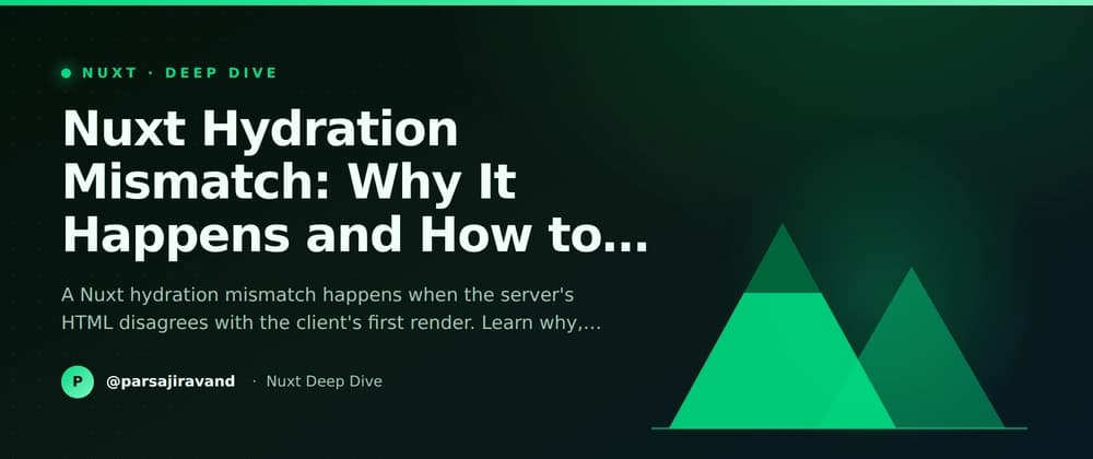 Nuxt Hydration Mismatch: Why It Happens and How to Fix It