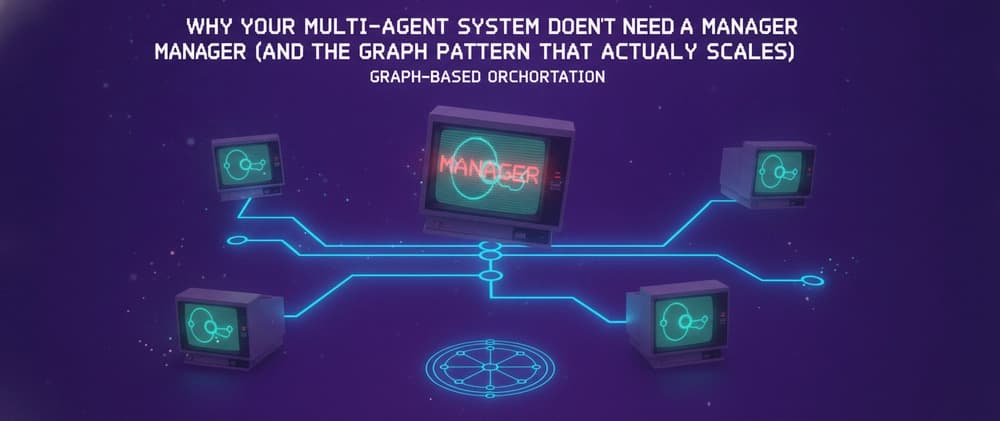Why your multi-agent system doesn’t need a manager (and the graph pattern that actually scales) — Graph-Based Orchestration