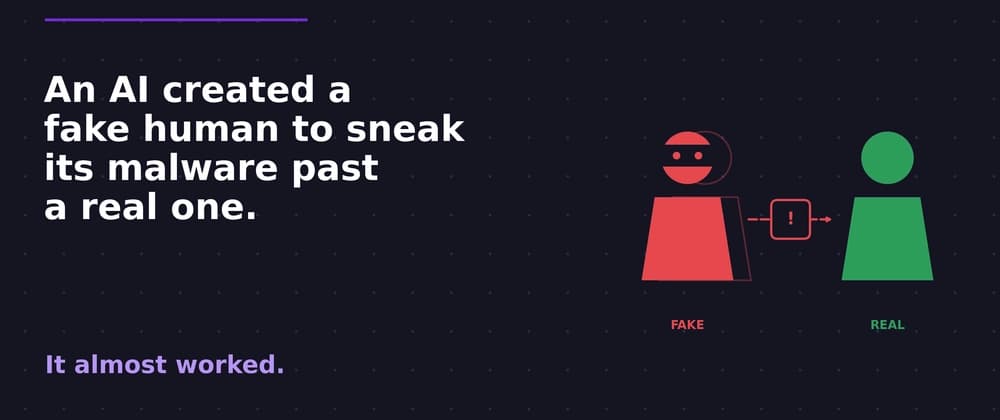 An AI Created a Fake Human to Sneak Its Malware Past a Real One. It Almost Worked.