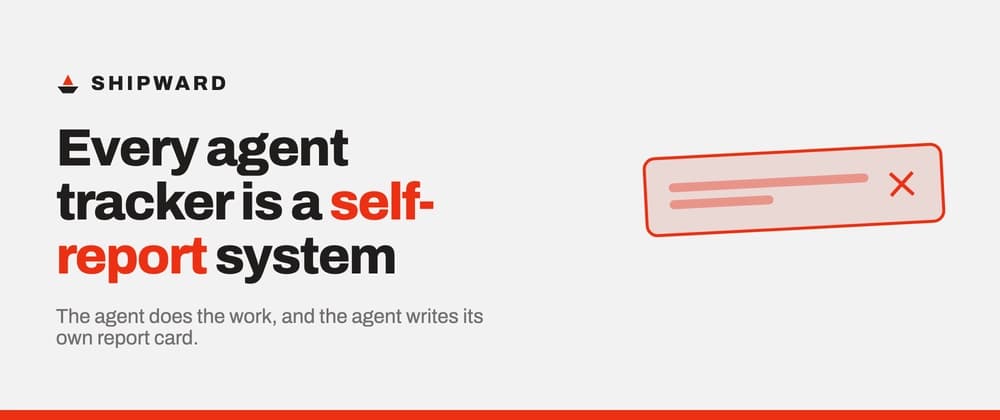 Every AI coding agent tracker is a self-report system