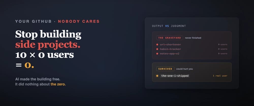 Stop building side projects. Nobody cares — and here's the uncomfortable math.