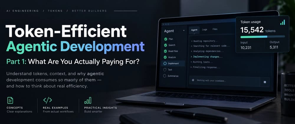 Token-Efficient Agentic Development — Part 1: What Are You Actually Paying For?