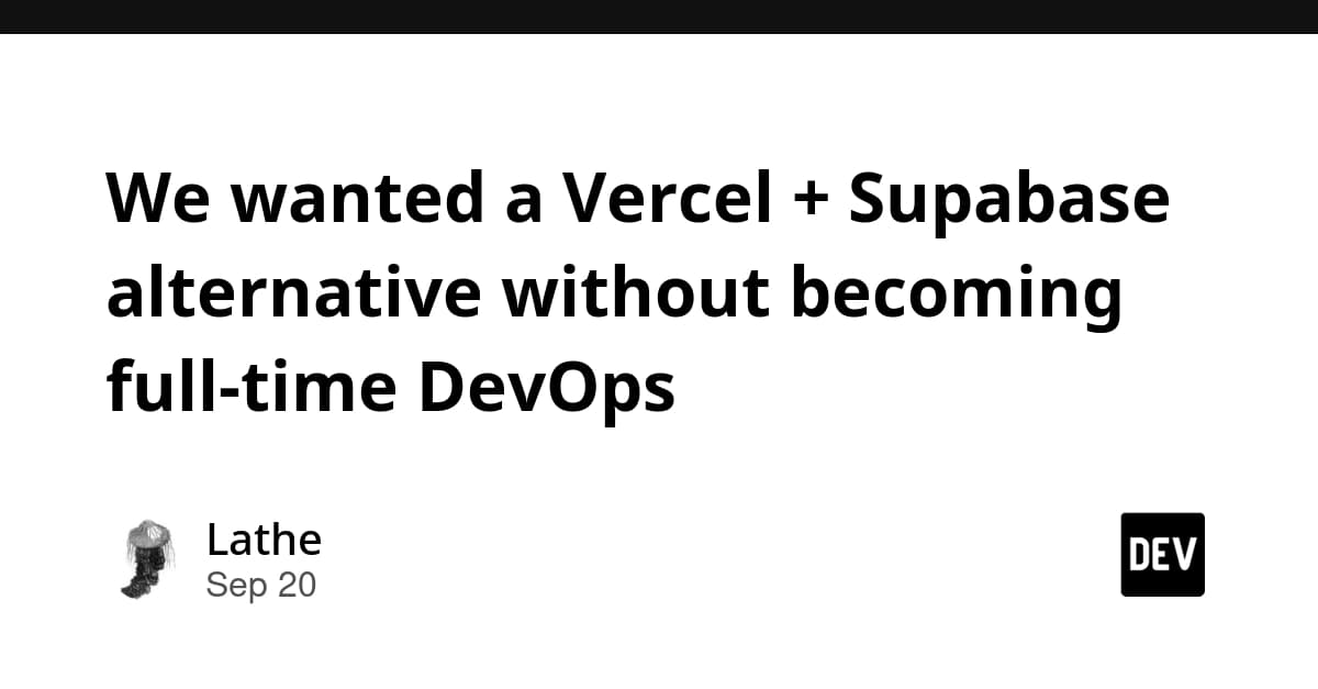 We wanted a Vercel + Supabase alternative without becoming full-time DevOps