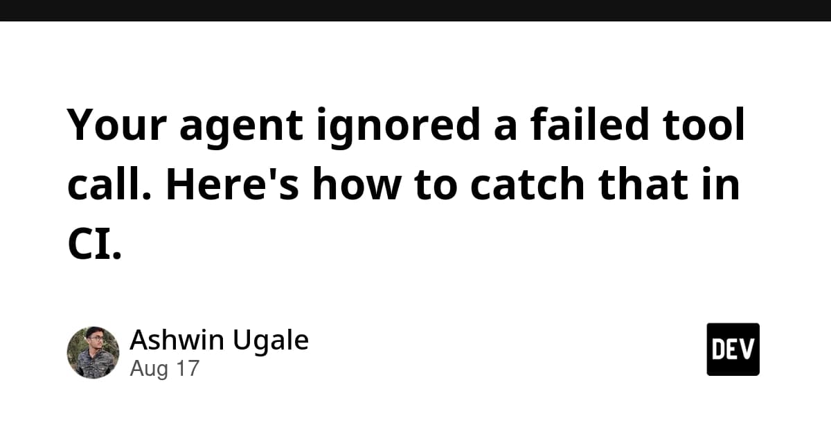 Your agent ignored a failed tool call. Here's how to catch that in CI.
