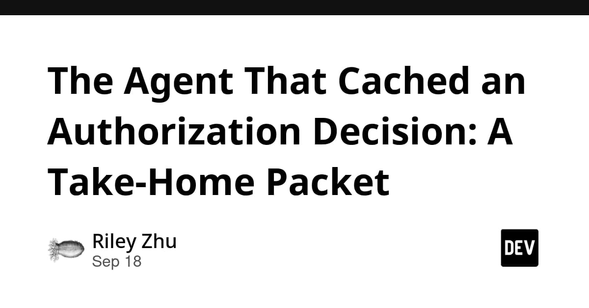 The Agent That Cached an Authorization Decision: A Take-Home Packet