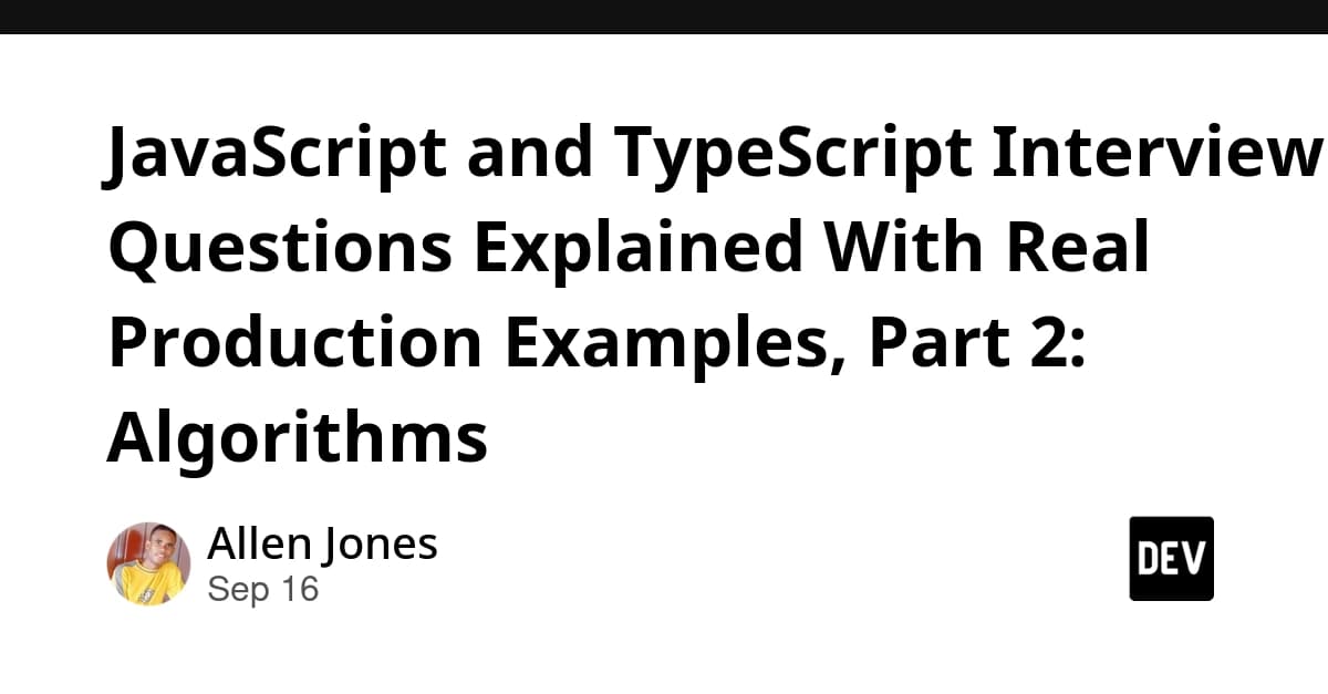 JavaScript and TypeScript Interview Questions Explained With Real Production Examples, Part 2: Algorithms