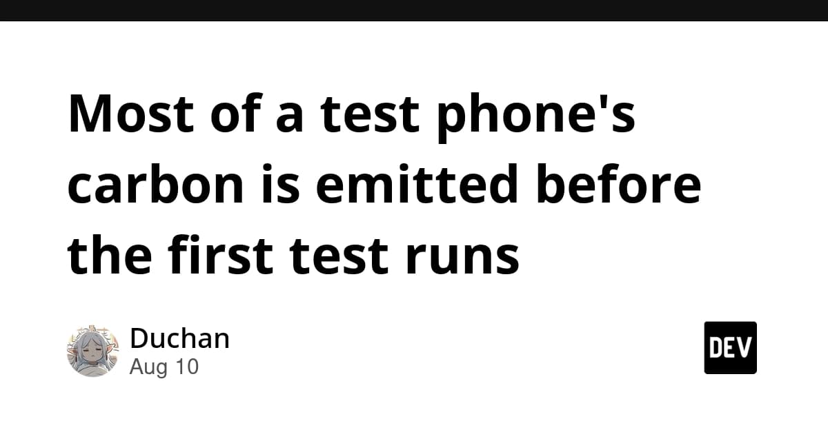 Most of a test phone's carbon is emitted before the first test runs