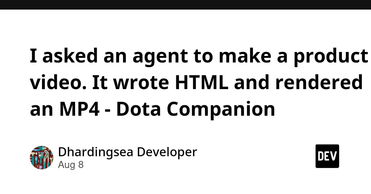 I asked an agent to make a product video. It wrote HTML and rendered an MP4 - Dota Companion