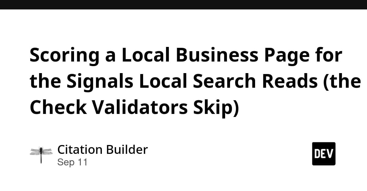 Scoring a Local Business Page for the Signals Local Search Reads (the Check Validators Skip)