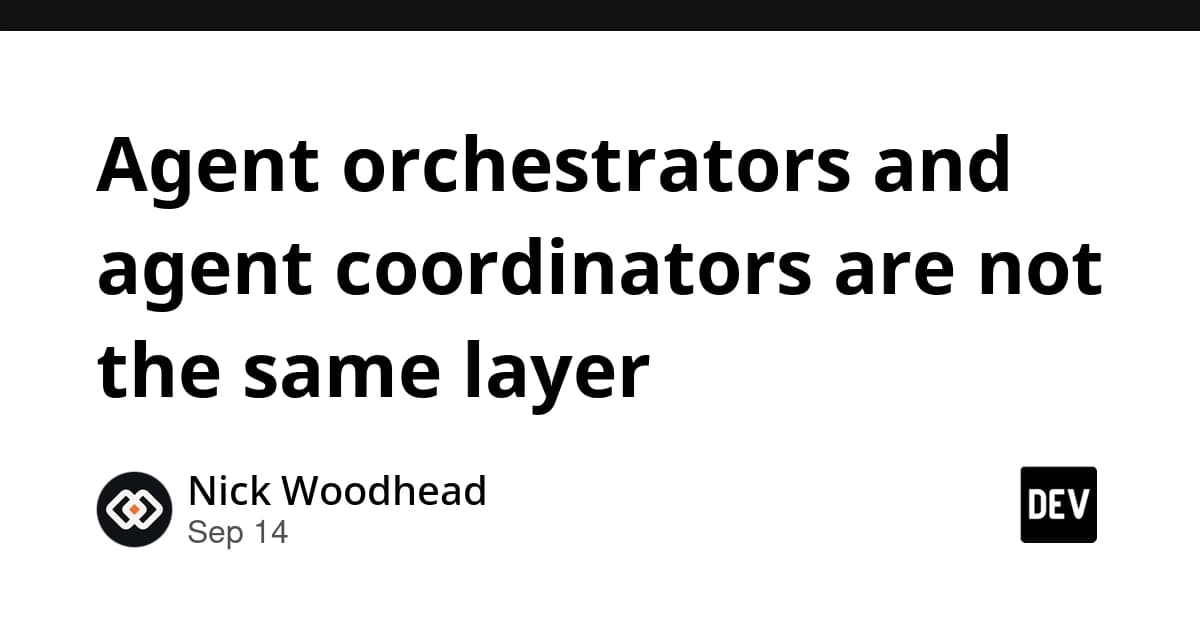 Agent orchestrators and agent coordinators are not the same layer