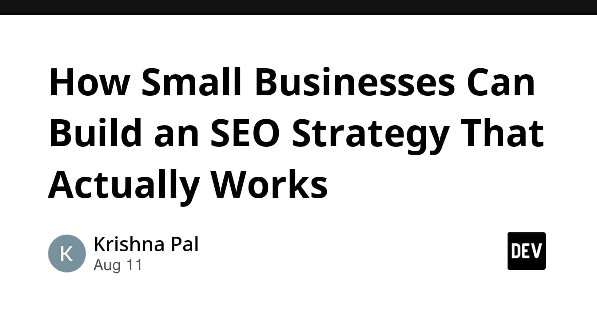 How Small Businesses Can Build an SEO Strategy That Actually Works
