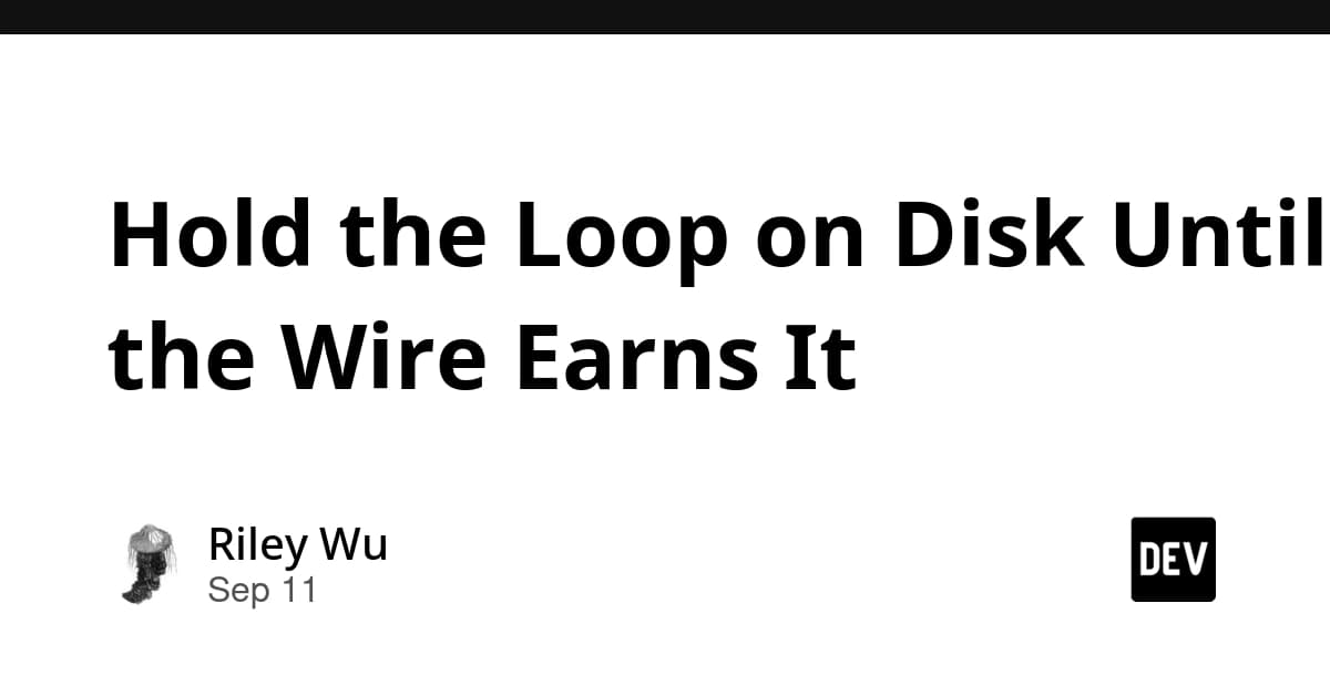 Hold the Loop on Disk Until the Wire Earns It