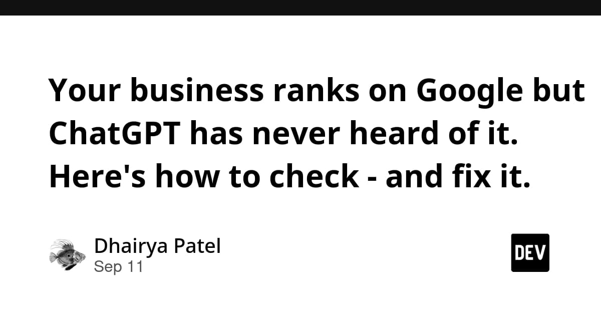 Your business ranks on Google but ChatGPT has never heard of it. Here's how to check - and fix it.