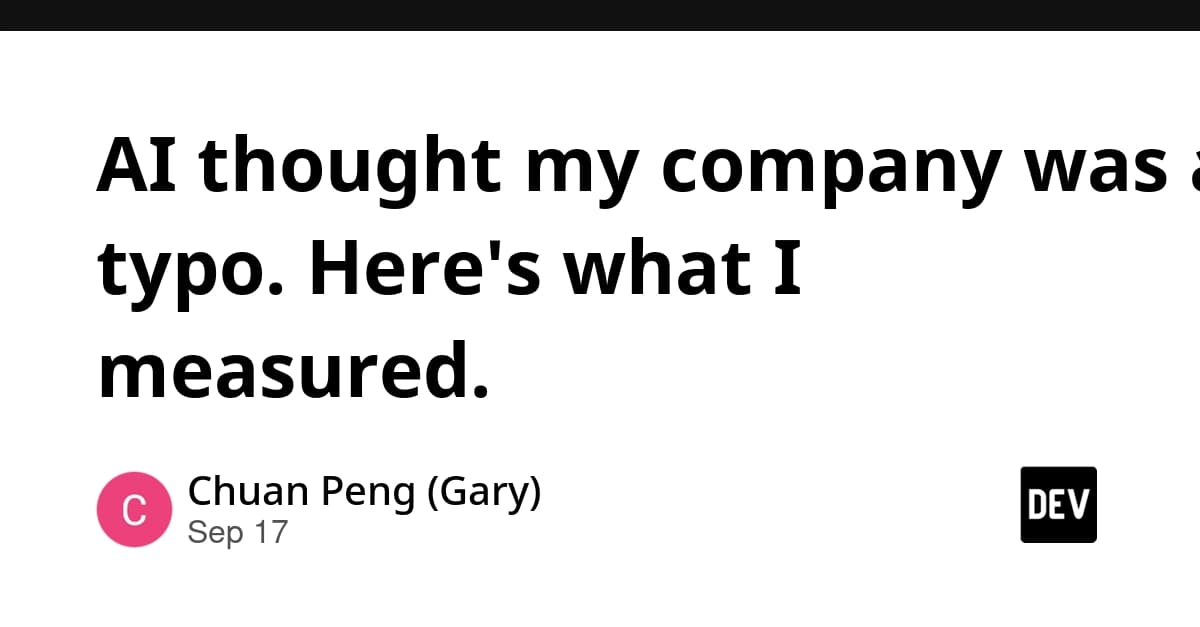 AI thought my company was a typo. Here's what I measured.
