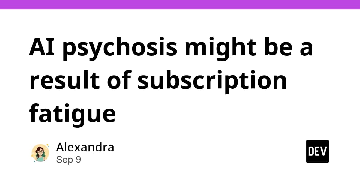 AI psychosis might be a result of subscription fatigue