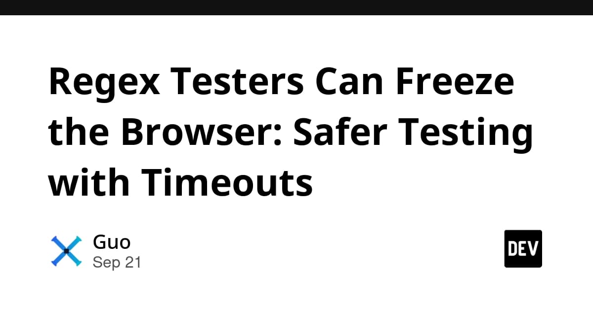 Regex Testers Can Freeze the Browser: Safer Testing with Timeouts