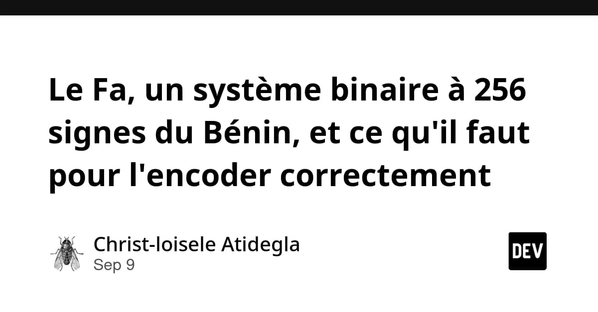 Le Fa, un système binaire à 256 signes du Bénin, et ce qu'il faut pour l'encoder correctement