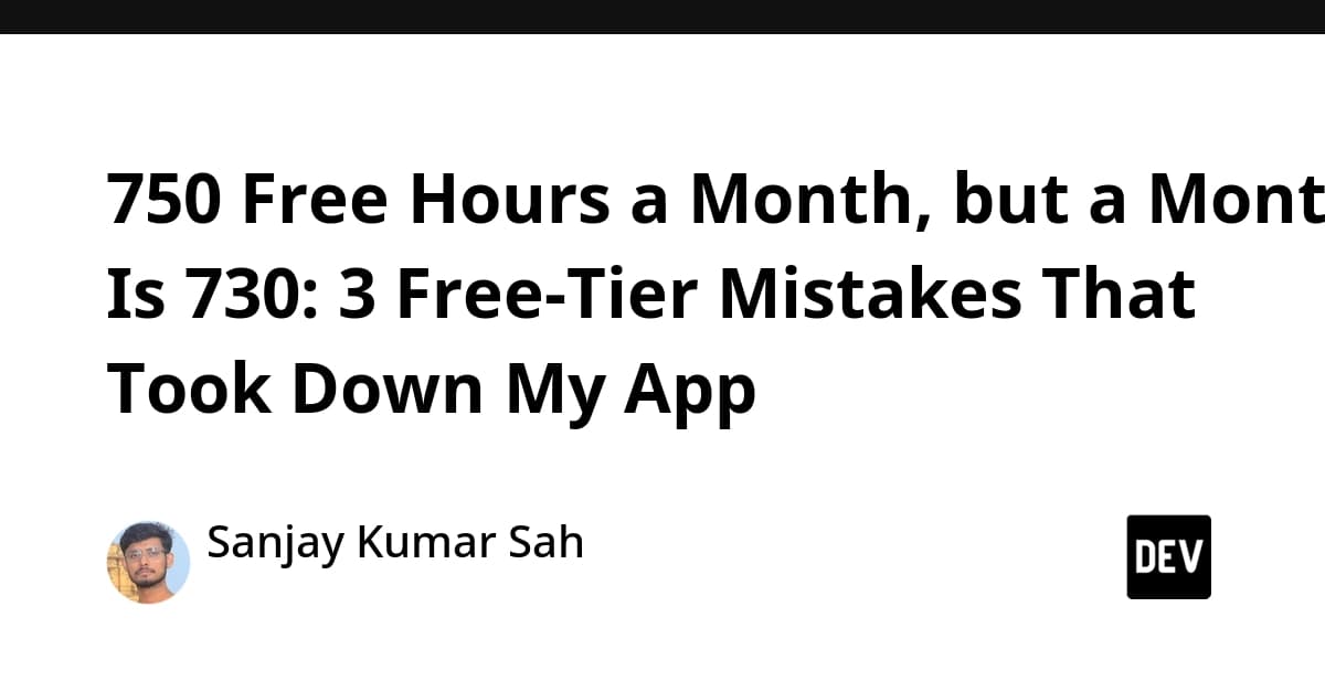 750 Free Hours a Month, but a Month Is 730: 3 Free-Tier Mistakes That Took Down My App