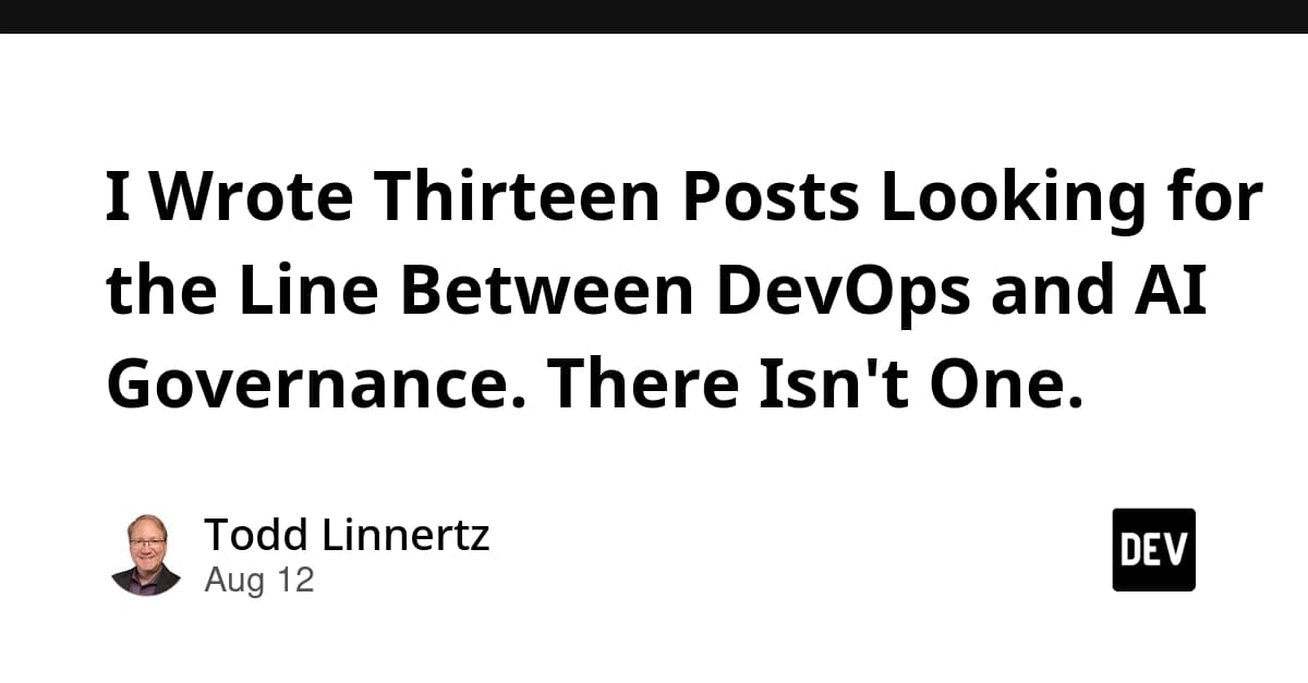 I Wrote Thirteen Posts Looking for the Line Between DevOps and AI Governance. There Isn't One.