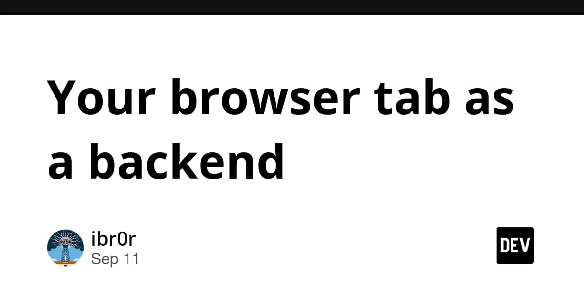 Your browser tab as a backend