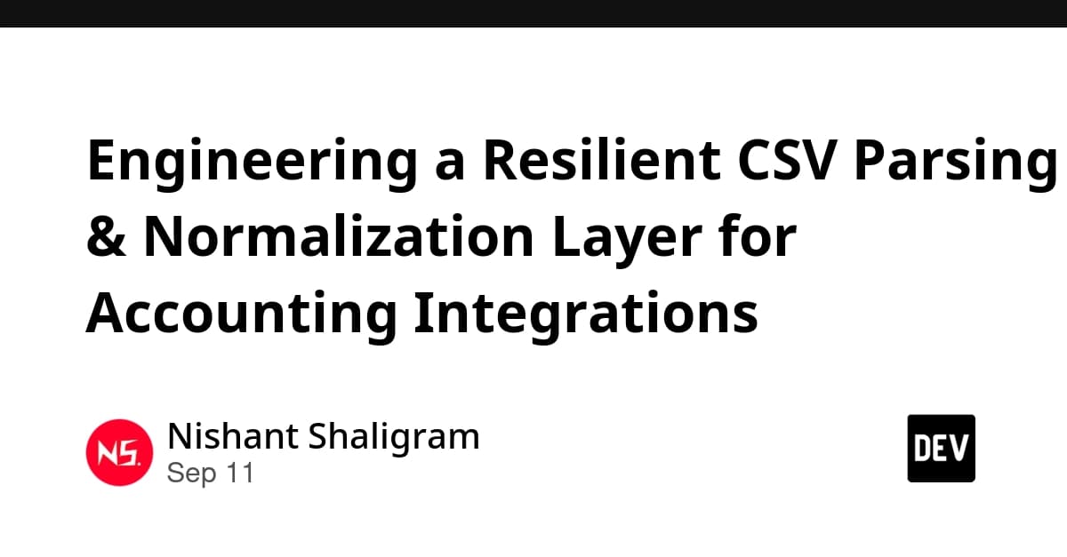 Engineering a Resilient CSV Parsing & Normalization Layer for Accounting Integrations