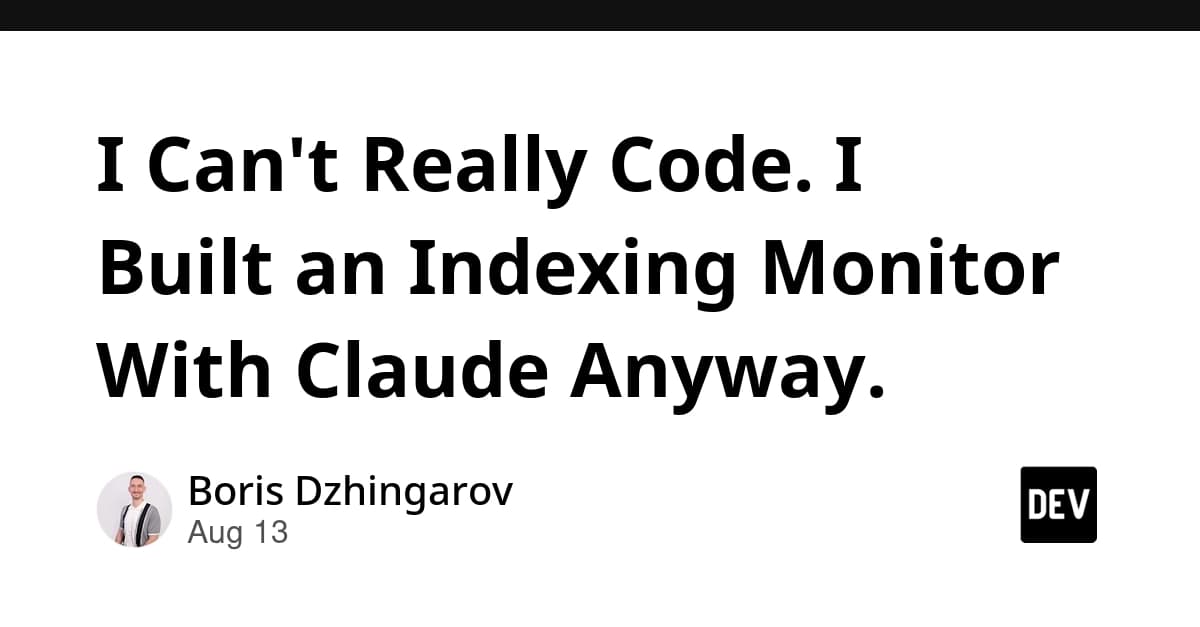 I Can't Really Code. I Built an Indexing Monitor With Claude Anyway.