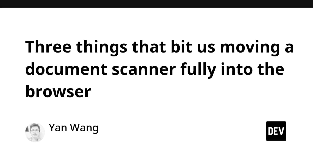Three things that bit us moving a document scanner fully into the browser