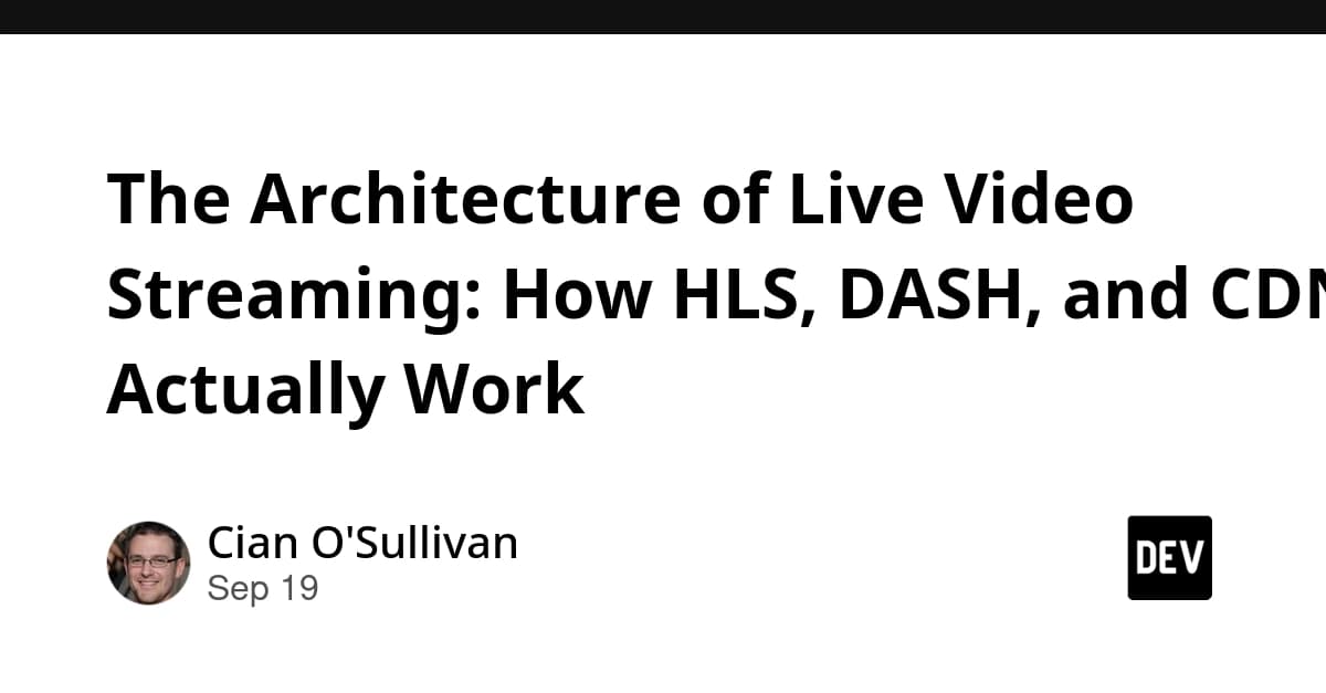 The Architecture of Live Video Streaming: How HLS, DASH, and CDNs Actually Work