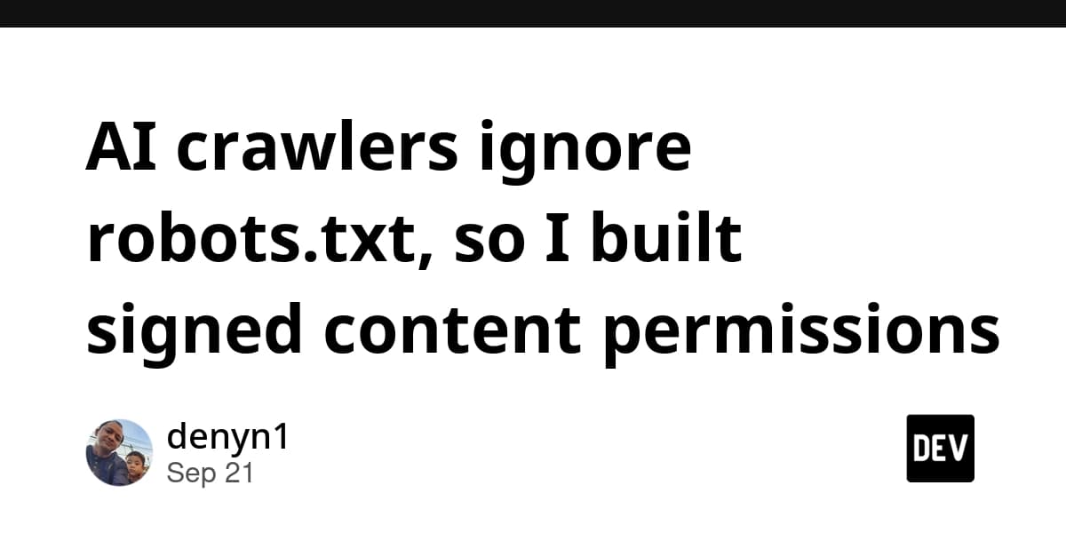 AI crawlers ignore robots.txt, so I built signed content permissions